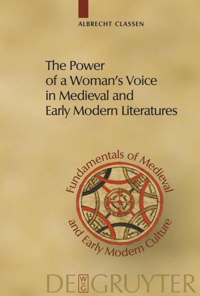 The Power of a Woman’s Voice in Medieval and Early Modern Literatures