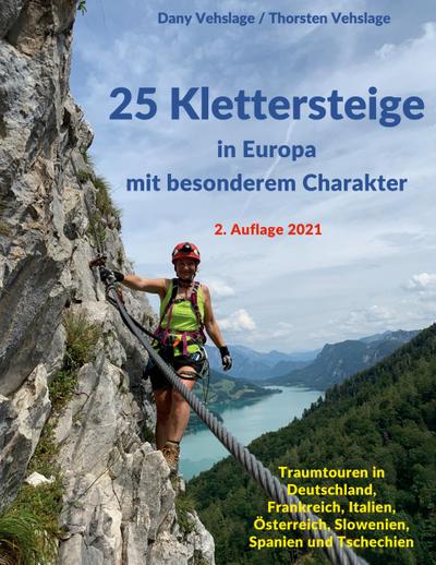 Vehslage, D: 25 Klettersteige in Europa mit besonderem Chara