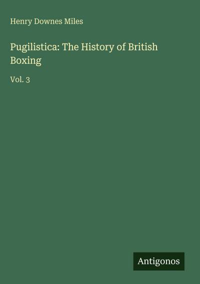 Pugilistica: The History of British Boxing