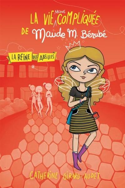 La vie moins compliquee de Maude Berube - La Reine des abeilles