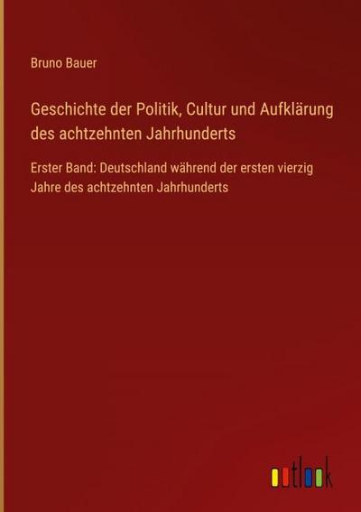 Geschichte der Politik, Cultur und Aufklärung des achtzehnten Jahrhunderts