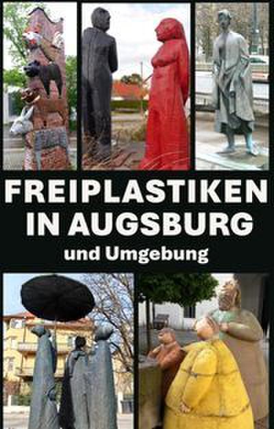 Freiplastiken in Augsburg und Umgebung