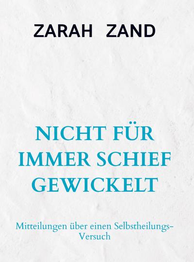 NICHT FÜR IMMER SCHIEF GEWICKELT