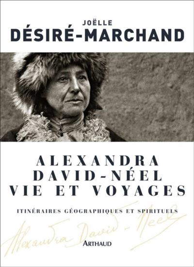 Alexandra David-Néel. Vie et voyages