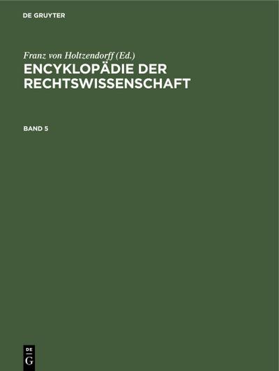 Encyklopädie der Rechtswissenschaft. Band 5