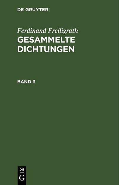 Ferdinand Freiligrath: Gesammelte Dichtungen. Band 3