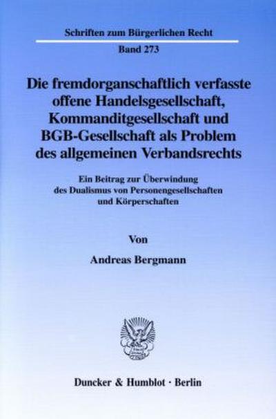 Die fremdorganschaftlich verfasste offene Handelsgesellschaft, Kommanditgesellschaft und BGB-Gesellschaft als Problem des allgemeinen Verbandsrechts.