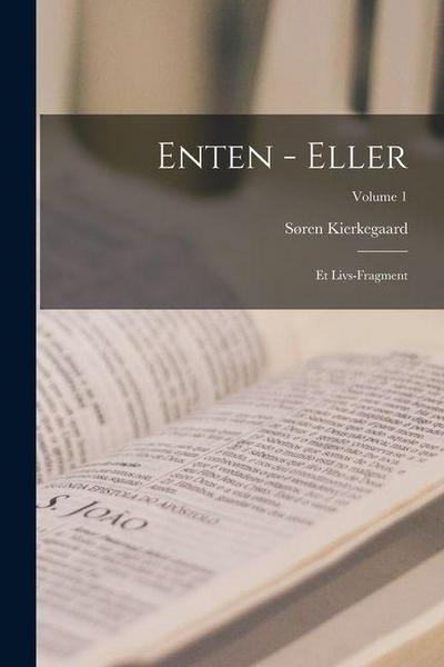 Enten - Eller: Et Livs-Fragment; Volume 1