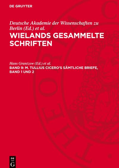 Wielands gesammelte Schriften, Band 9, M. Tullius Cicero’s Sämtliche Briefe, Band 1 und 2
