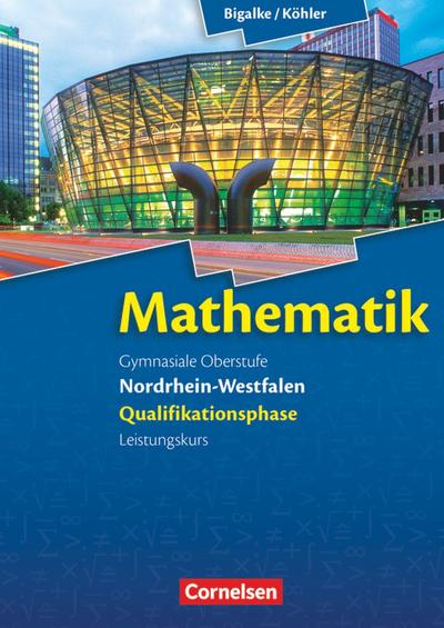 Mathematik Sekundarstufe II Nordrhein-Westfalen. Qualifikationsphase Leistungskurs. Schülerbuch
