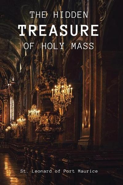 The Hidden Treasure of the Holy Mass