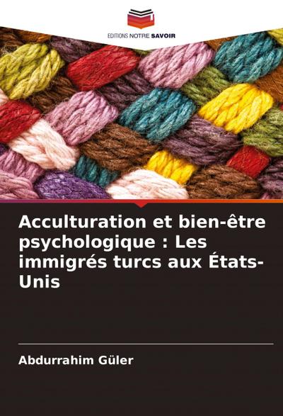 Acculturation et bien-être psychologique : Les immigrés turcs aux États-Unis