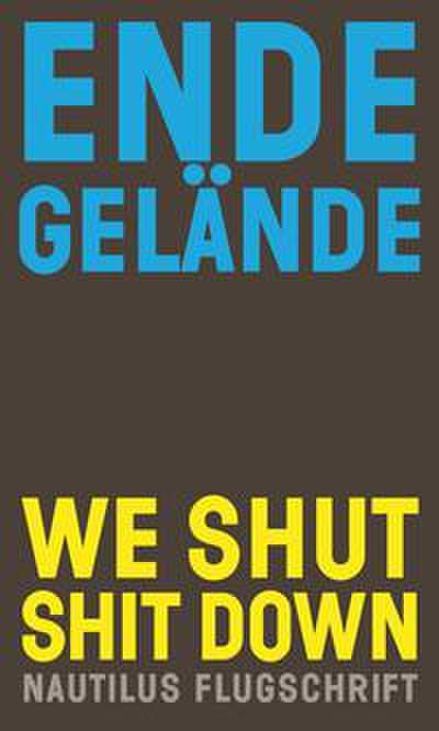 Ende Gelände,We shut shit