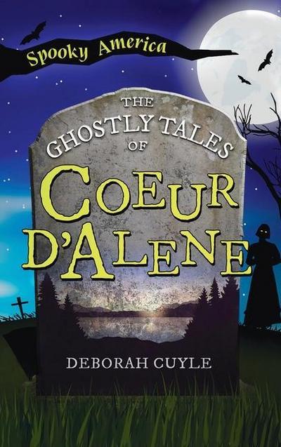Ghostly Tales of Coeur d’Alene