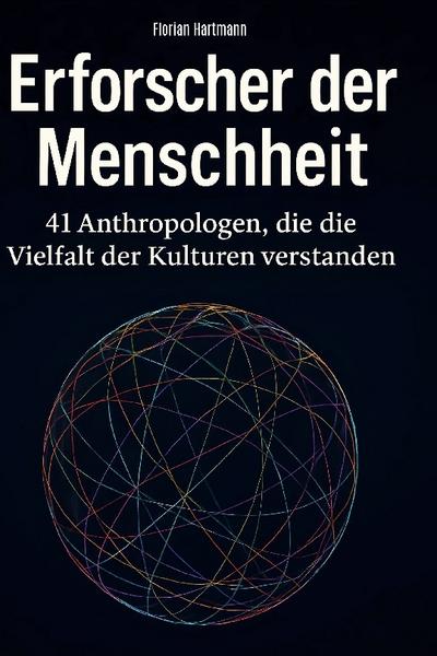 Erforscher der Menschheit