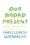 Our Broad Present