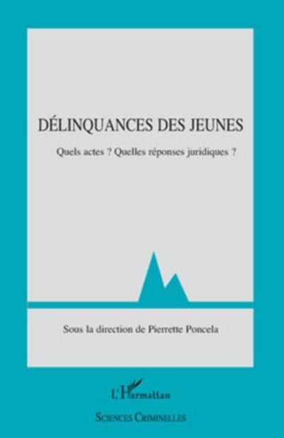 Delinquances des jeunes - quels actes ? quelles reponses jur