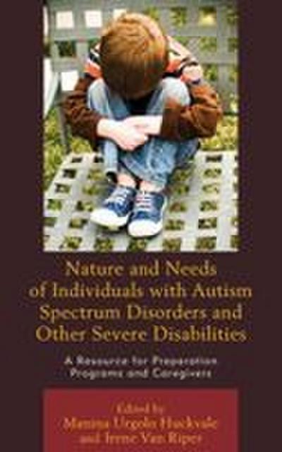 Nature and Needs of Individuals with Autism Spectrum Disorders and Other Severe Disabilities