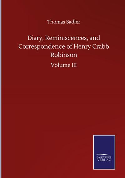 Diary, Reminiscences, and Correspondence of Henry Crabb Robinson