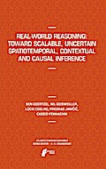 Real-World Reasoning: Toward Scalable, Uncertain Spatiotemporal, Contextual and Causal Inference