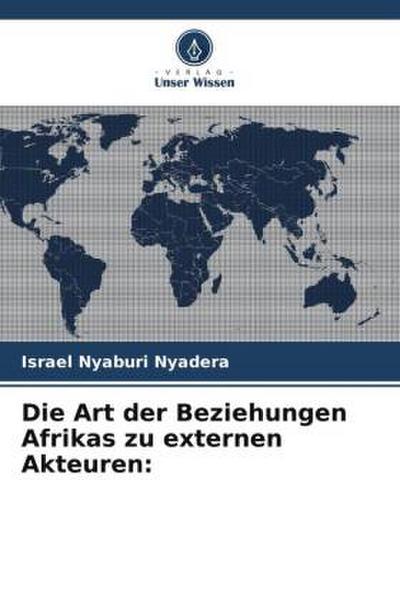 Die Art der Beziehungen Afrikas zu externen Akteuren: