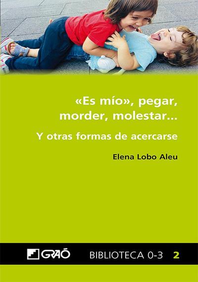 "Es mío", pegar, morder, molestar-- : y otras formas de acercarse