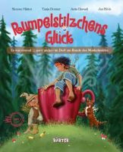 Rumpelstilzchens Glück. Es war einmal ... ganz anders im Dorf am Rande des Munkelwaldes