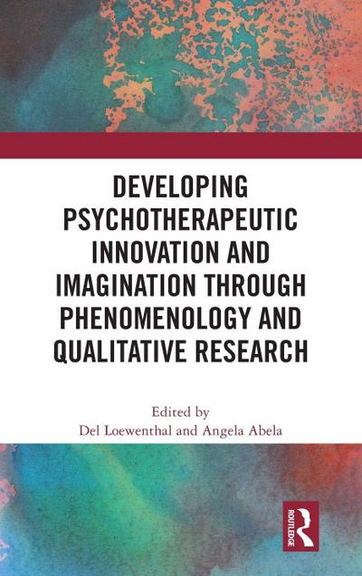 Developing Psychotherapeutic Innovation and Imagination through Phenomenology and Qualitative Research