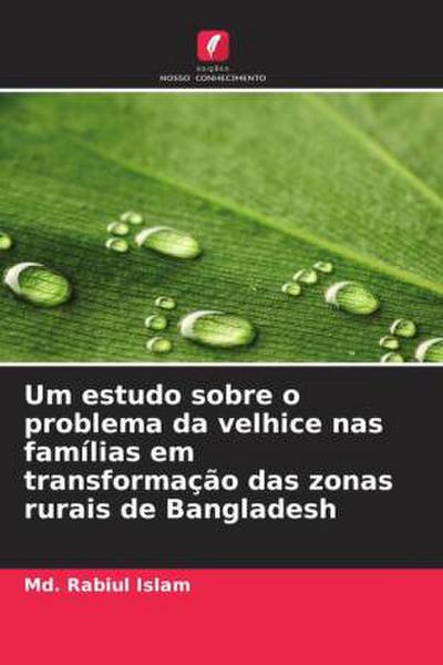 Um estudo sobre o problema da velhice nas famílias em transformação das zonas rurais de Bangladesh