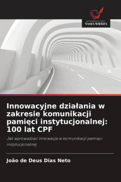 Innowacyjne dzialania w zakresie komunikacji pami&#281;ci instytucjonalnej