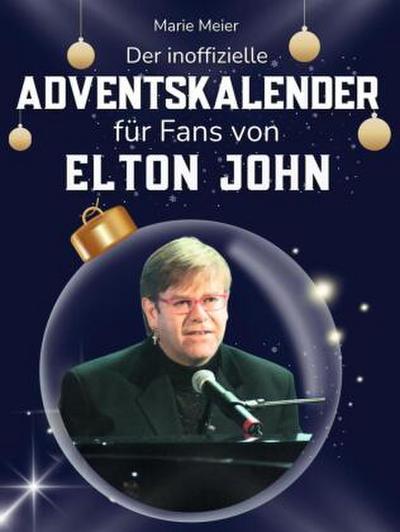 Der inoffizielle Adventskalender für Fans von Elton John