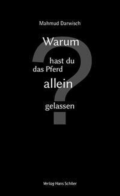 Warum hast du das Pferd allein gelassen?