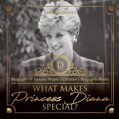 What Makes Princess Diana Special? Biography of Famous People | Children’s Biography Books