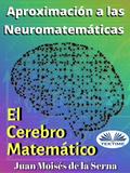 Aproximación A Las Neuromatemáticas: El Cerebro Matemático