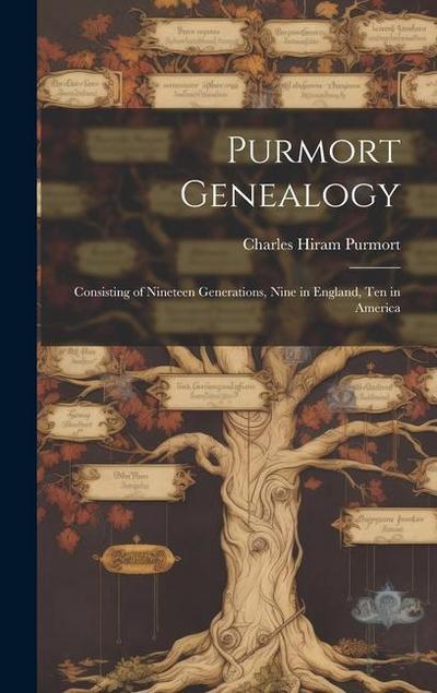 Purmort Genealogy: Consisting of Nineteen Generations, Nine in England, Ten in America