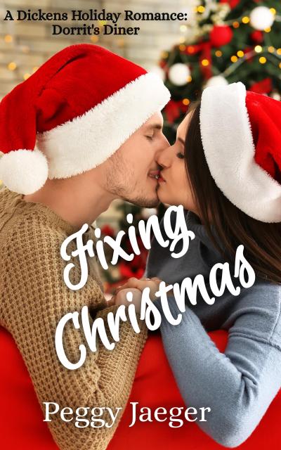 Fixing Christmas (A Dickens Holiday Romance - Dorrit’s Diner)