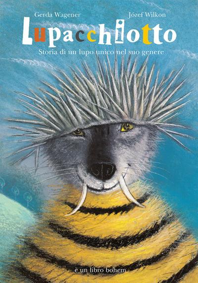 Lupacchiotto. Storia di un lupo unico nel suo genere