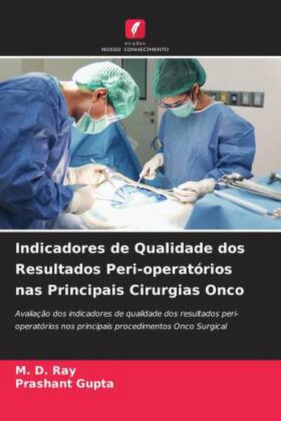 Indicadores de Qualidade dos Resultados Peri-operatórios nas Principais Cirurgias Onco