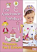 Das Ausschneide-Bastelbuch - Prinzessin, Fee & Einhorn