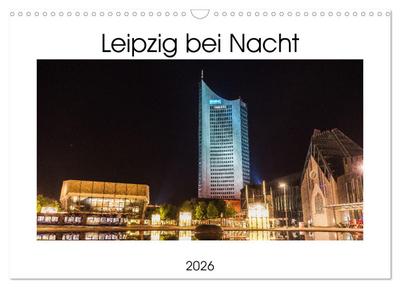 Leipzig bei Nacht (Wandkalender 2026 DIN A3 quer), CALVENDO Monatskalender
