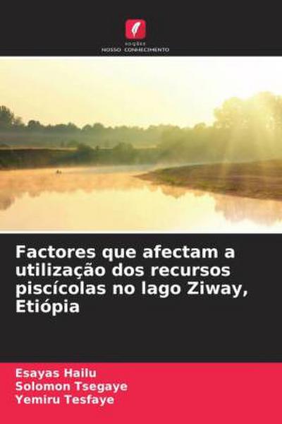 Factores que afectam a utilização dos recursos piscícolas no lago Ziway, Etiópia