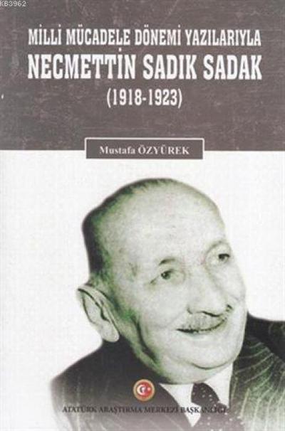 Milli Mücadele Dönemi Yazilariyla Necmettin Sadik Sadak 1918-1923