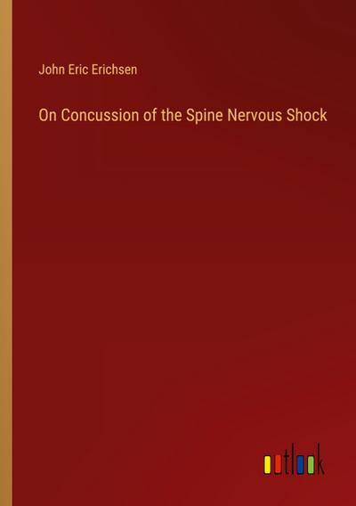 On Concussion of the Spine Nervous Shock