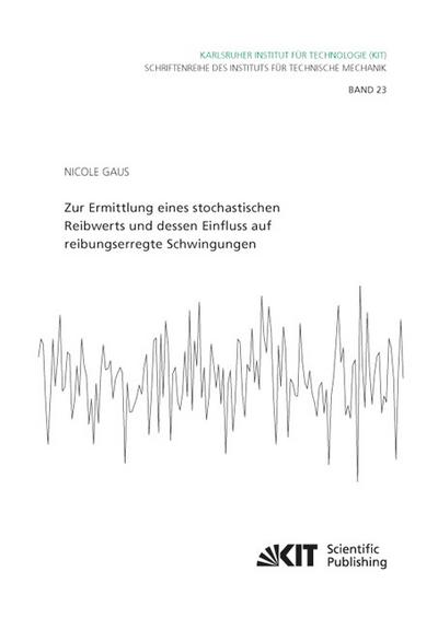 Zur Ermittlung eines stochastischen Reibwerts und dessen Einfluss auf reibungserregte Schwingungen