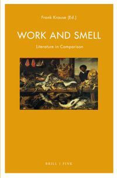 Work and Smell: Literature in Comparison (Literatur und Ökonomie, Band 16)