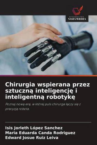 Chirurgia wspierana przez sztuczn¿ inteligencj¿ i inteligentn¿ robotyk¿