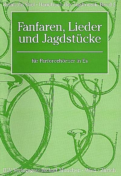 Handbuch der Jagdmusik Band 5 - Fanfaren, Lieder und Jagdstückefür Parforcehörner in Es