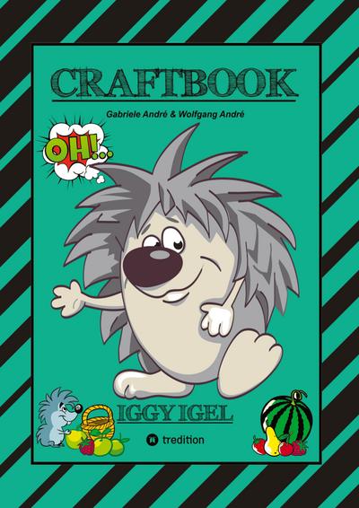 CRAFTBOOK - KURZGESCHICHTE IGGY IGEL - LIEBEVOLLE MOTIVE - AUSMALVORLAGEN - TRICK ZUM NACHZEICHEN - KNIFFLIGE RÄTSEL & AUFGABEN - HEDGEHOG
