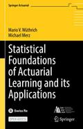 Statistical Foundations of Actuarial Learning and 