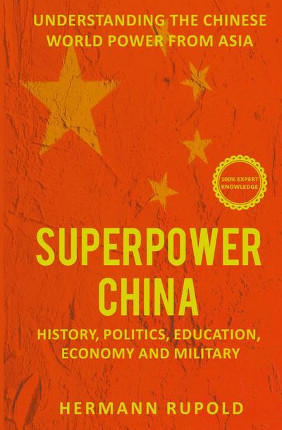 Superpower China - Understanding the Chinese world power from Asia